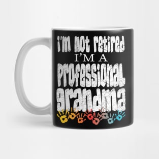 IM NOT RETIRED IM A PROFESSIONAL GRANDMA - GRANDMOTHERSS MOTHERS DAY GIFTS Mug